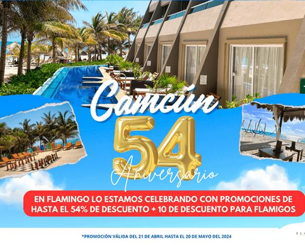 Cancún cumple 54 años! Promoción de aniversario Flamingo Hotels
