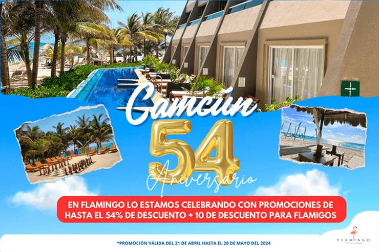 Cancún cumple 54 años! Promoción de aniversario Flamingo Hotels