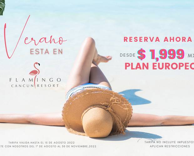 El Verano esta en Cancun Flamingo Hotels